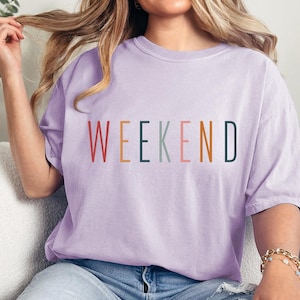 Comfort Colors® Weekend T Shirt,Girls Weekend Shirt,Weekend Gift, Funny Friday Tee, Teacher T-Shirt, Weekend Lover Gift, Hello Weekend Shirt