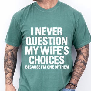 Comfort Colors®, Men&#39;s Funny Wife&#39;s Choices Tshirt, Funny Husband Shirt, Husband Gift From Wife,Dad Joke Shirt,Humor Tee for Man,Hubby Shirt