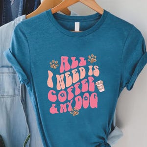 All I Need Is Coffee And My Dog Shirt, Gift For Dog Lover,Dog Mom Shirt,Dog Lover Tshirt,Gift For Dog Owner,Dog Owner Shirt, Retro Dog Shirt