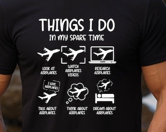Funny Airplane Shirt, Aviation Shirt, Things I Do In My Spare Time Tee, Airplane Tee Gift,Pilot Gifts, Airplane Lover Shirt, Funny Pilot Tee