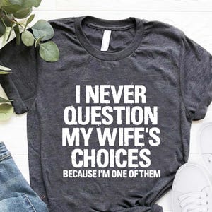 Men&#39;s Funny Wife&#39;s Choices T-Shirt,Funny Husband Shirt, Husband Gift From Wife,Dad Joke Shirt,Humor Tee for Man,Hubby Shirt,Funny Saying Tee