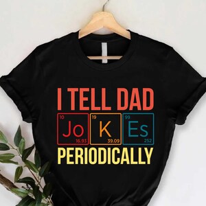 I Tell Dad Jokes Periodically T-Shirt,Father&#39;s Day Gift,Dad Joke Shirt,Funny Dad Tee,Funny Graphic Tees,Cool Dad Birthday Gift,Best Dad Gift