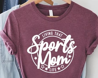 Sports Mom T-Shirt, Gym Mom Shirt,Mothers Day Shirt,Living That Sports Mom Life Tee,Team Mom Gift,Sports Mama,Game Day Shirt,Funny Mom Shirt