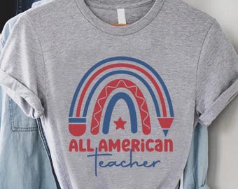 All American Teacher T-Shirt, 4th of July Teachers Shirt,Memorial Day Gift for Teacher,Patriotic Teacher Shirt Gift,Independence Day Teacher