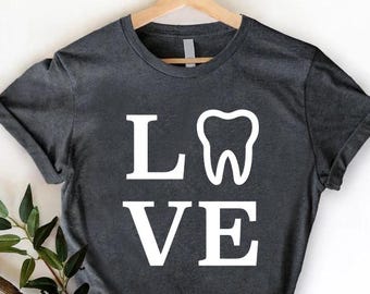 Love Dental Shirt, Future Dentist Shirt,Pediatric Dentist, Dentist Tooth Shirt, Dental Assistant Gift, Dental Hygienist, Dental Student Gift