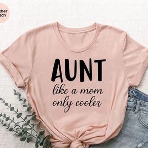 Aunt Like a Mom Only Cooler Shirt,Aunt Announcement Tee,Cool Aunt Tshirt,Aunt Birthday Gift,Aunt T-Shirt, Aunt To Be Shirt,New Favorite Aunt