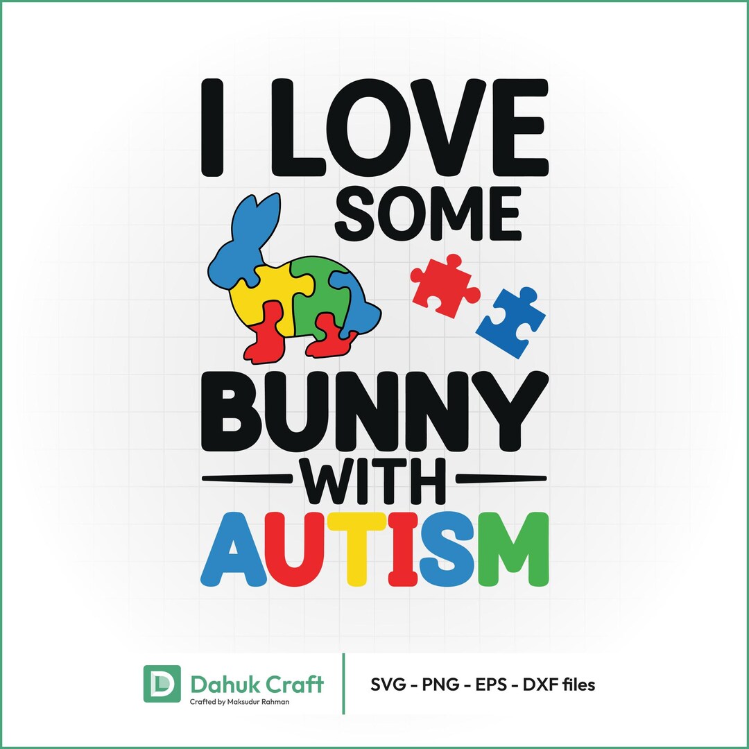 Autism Bunny SVG PNG | I Love Some Bunny Shirt | Puzzle Heart Cricut ...