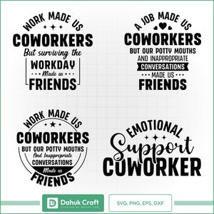 May include: Four black and white designs with text about coworkers and friendship. The designs include phrases like "Work Made Us Coworkers" and "Emotional Support Coworker". The bottom right corner has the text "SVG, PNG, EPS, DXF".