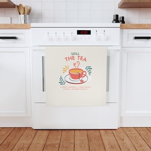 Spill the Tea Charming Tea Towel - Perfect for Tea Lovers, Housewarming Gift, Kitchen Decor, Funny Gift, Humorous Kitchen Towel