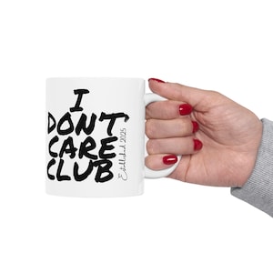 Grappige keramische mok - I Don&#39;t Care Club, cadeau voor koffieliefhebbers, unieke theekop, cadeau beste vriend, zelfzorgherinnering