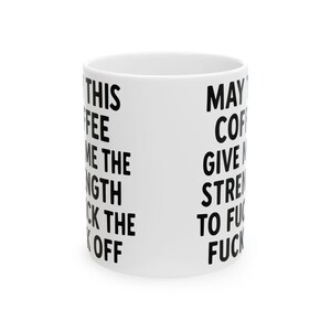 Motivational Coffee Mug, Funny Gift for Coffee Lovers, Sayings Mug, Office Humor, Unique Ceramic Cup, 11oz, 15oz
