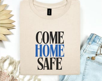 Ven a casa sano y salvo // LEOW // Camiseta de apoyo policial