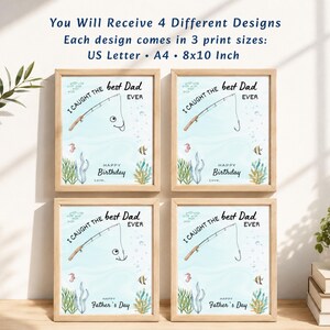 May include: Four framed prints featuring a light blue underwater background with a fishing rod graphic and the text I CAUGHT THE best Dad EVER. Two prints include the text HAPPY BIRTHDAY and two include HAPPY Father's Day. Text states 4 designs.