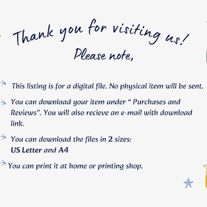 May include: A digital file information card with dark blue text reading: Thank you for visiting us! Please note, This listing is for a digital file. No physical item will be sent. You can download your item under Purchases and Reviews. You will also recieve an e-mail with download link. You can download the files in 2 sizes: US Letter and A4. You can print it at home or printing shop. Decorated with small blue stars, a backpack, pencils, and a water bottle.