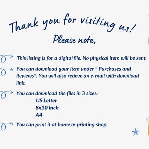 May include: A digital file information card with dark blue text reading: Thank you for visiting us! Please note, This listing is for a digital file. No physical item will be sent. You can download the files in 3 sizes: US Letter, 8x10 inch, A4.