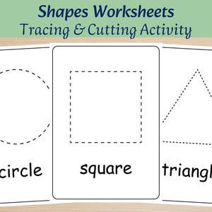 May include: Shapes worksheets for tracing and cutting activity. The worksheets feature a circle, square, and triangle with dotted lines for tracing. The words "circle", "square", and "triangle" are written below each shape.