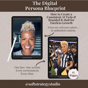 May include: The Digital Persona Blueprint graphic with text: "How to Create a Consistent AI Twin & Branded B-Roll for Faceless Growth." Two tablets display a woman's image, one with a stylus. Text: "One face. One system. Every environment. Every time." The graphic is on a brown background.