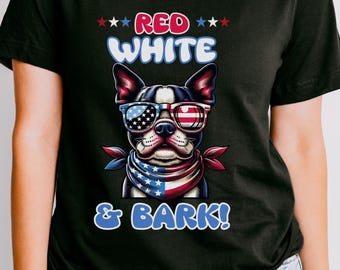 4th of July T-Shirt, Independence Day Shirt, Patriotic Tee, Boston Terrier T-Shirt, Boston Terrier Mom Gift, Patriotic Dog