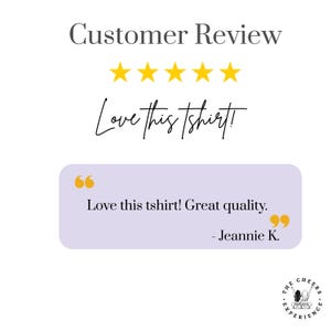 May include: A customer review graphic with five gold stars and the text "Love this tshirt!". A quote bubble says "Love this tshirt! Great quality." and is signed "- Jeannie K.". The logo for "The Cheers Experience" is in the bottom right.
