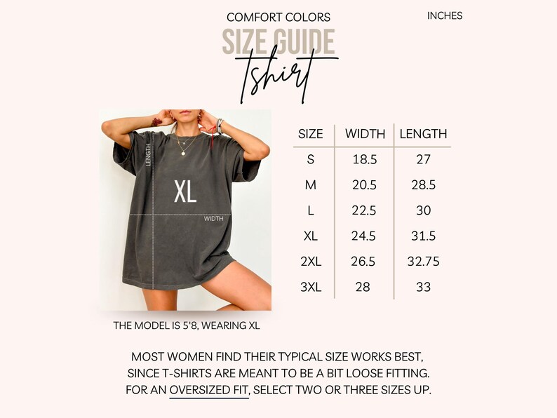 May include: A size guide for a Comfort Colors T-shirt. The guide includes measurements in inches for sizes S through 3XL. The model in the image is wearing an XL. The text advises women to select two or three sizes up for an oversized fit.