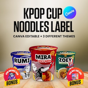 May include: Image of three KPOP cup noodle labels with the text "KPOP CUP NOODLES LABEL" and "CANVA EDITABLE + 3 DIFFERENT THEMES". The labels are "RUMI", "MIRA SPICY QUEEN", and "ZOEY HAMBURGER". Bonus cards are included.