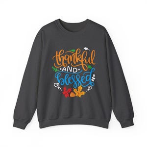 Thankful and Blessed Sweatshirt, Cozy Fall Crewneck, Thanksgiving Gift, Autumn Fashion, Unisex Sweater