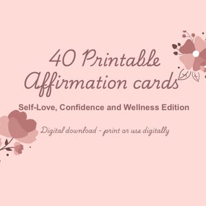 Printable Floral Affirmation Cards | 40 Positive Affirmations for Self-Love, Wellness, Mindfulness | Digital Motivational Quote Cards