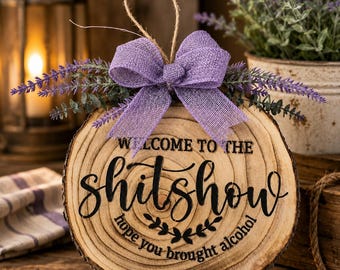 Funny Welcome to the Shitshow Wood Slice Sign | Rustic Farmhouse Door Hanger | Housewarming Gift | Funny Front Door Decor | Home Bar Sign
