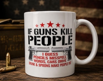 15oz Funny Gun Rights Coffee Mug | If Guns Kill People Mug | 2A Coffee Cup | Second Amendment Gift | Conservative Mug | Patriotic Gift