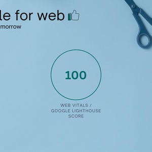May include: A light blue background with the text "Suitable for web" and "stay relevent tomorrow." A circle displays the number "100" with "WEB VITALS / GOOGLE LIGHTHOUSE SCORE" below. Scissors and pencils are also visible.