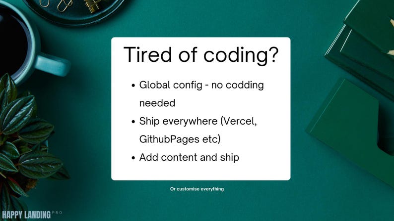 May include: A teal-colored workspace with a white rectangle containing the text "Tired of coding?" and bullet points about global config, shipping, and adding content. A cup of coffee and a small plant are visible.