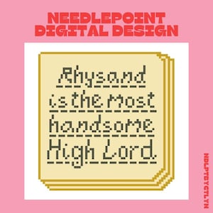 Rhysand is the Most Handsome High Lord Needlepoint DIGITAL DESIGN | ACOTAR Needlepoint | Book Needlepoint
