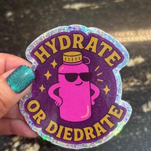 Sparkly Hydrate Or Diedrate Sticker: Sassy Hydration Reminder Vinyl Decal