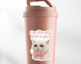 Crying Cat Meme Sticker: I’m Literally Just A Girl Decal, Dishwasher Safe Tumbler Decal