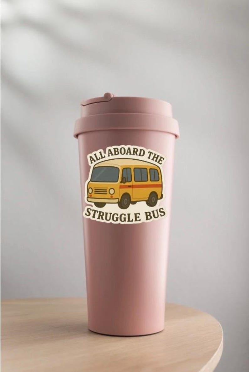 Struggle Bus Sticker: Funny Mental Health Vinyl Decal - Dishwasher Safe ...