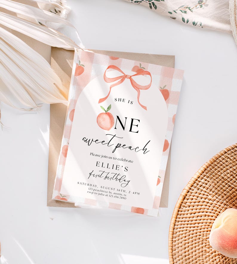 May include: A peach-themed first birthday invitation with the text "SHE IS ONE sweet peach." The invitation features a peach and bow design on a pink gingham background. The details include the date, time, and location of the party.