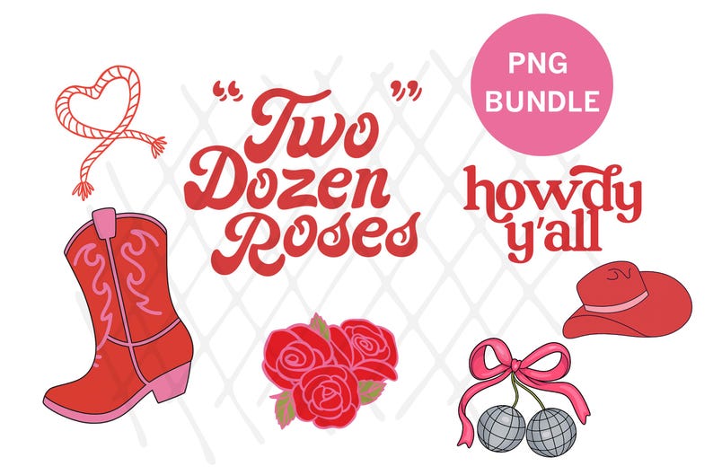 May include: A collection of red and pink graphic elements, including a cowboy boot, a heart-shaped rope, a bouquet of roses, a cowboy hat, and disco ball cherries. Text includes "Two Dozen Roses," "howdy y'all," and "PNG BUNDLE."
