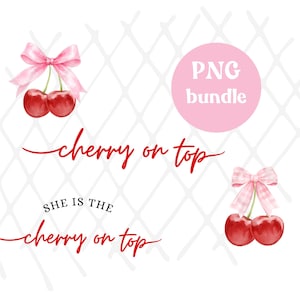May include: Watercolor illustration featuring two cherries with a pink bow, and the text "cherry on top" in red script. A pink circle with "PNG bundle" is also present. The phrase "SHE IS THE cherry on top" is also written in red script.