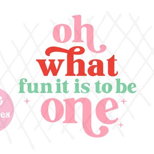 May include: A digital graphic with the phrase "oh what fun it is to be one" in pink, red, and green. The words are in a playful font, with a pink circle in the lower left corner that says "PNG high res".