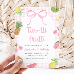 May include: Pink and white gingham patterned invitation with a pink bow and watercolor illustrations of fruit. The text reads "Two-tti Frutti" and "Please join us to celebrate Savannah's 2nd Birthday, Saturday, August 16th, 2-4PM, 123 Pink Bow Ln. Franklin, TN, RSVP to Heather at 123.456.7890".