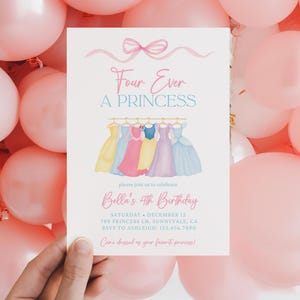 May include: A birthday invitation with the text "Four Ever A Princess" and "Bella's 4th Birthday" is held in front of a backdrop of pink balloons. The invitation features watercolor dresses.
