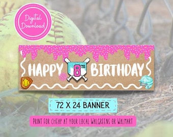 May include: A softball-themed birthday banner with the text "Happy Birthday" and a baseball graphic. The banner is 72 x 24 inches and features pink and blue accents, with a digital download option.