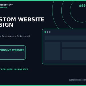 May include: A dark blue graphic advertisement for custom website design services. The text reads Web Development, Starter Website, Custom Website Design, Modern, Responsive, Professional, Responsive Website, and Perfect for Small Businesses.