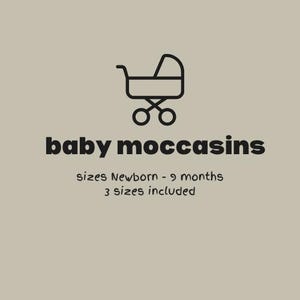 May include: A beige graphic with a black line drawing of a baby carriage and the words "baby moccasins" in a bold font. Below, it reads "sizes Newborn - 9 months" and "3 sizes included."