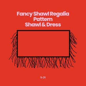 Op de afbeelding: Een rode rechthoekige afbeelding met de tekst Fancy Shawl Regalia Pattern Shawl & Dress, een zwarte rand en zwarte franjes aan de onderkant en zijkanten. De tekst S-2X staat in het wit onderaan de rode achtergrond.