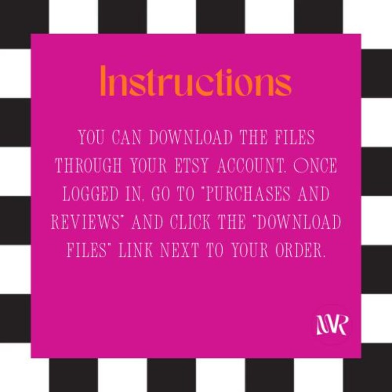 May include: A hot pink square with the word "Instructions" in orange text. The text explains how to download files from an Etsy account. The background is a black and white checkered pattern.