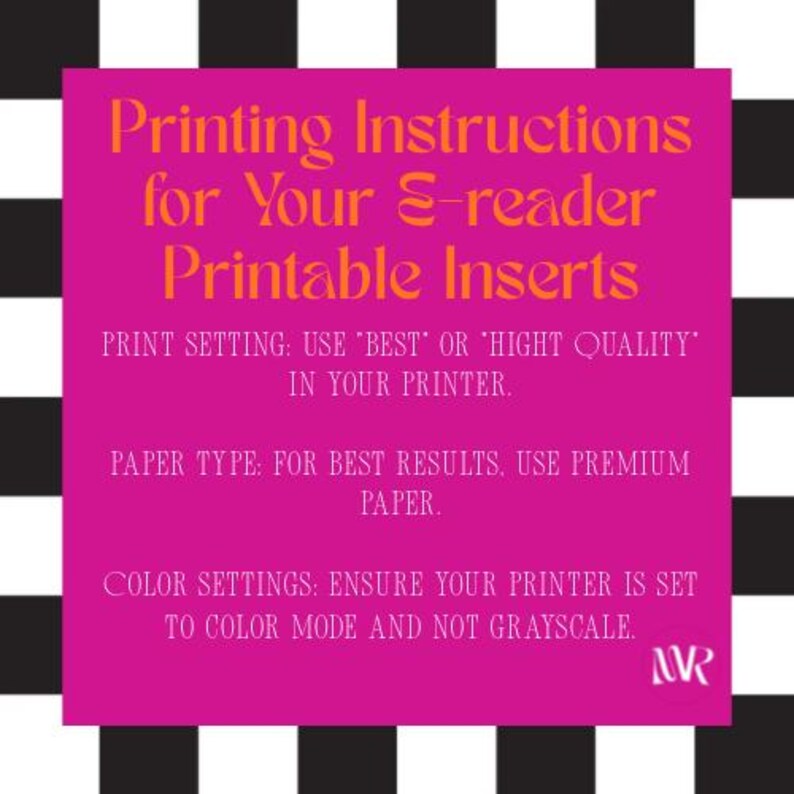 May include: A pink square with orange text providing printing instructions for e-reader printable inserts. The text details print settings, paper type, and color settings. The background features a black and white checkered pattern.