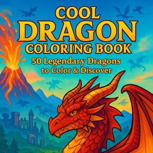 Cool Dragon Coloring Book | 50 Legendary Dragons to Color | Fantasy Coloring Book for Kids, Teens & Adults | Printable PDF