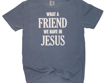 Was für ein Freund wir in Jesus haben T-Shirt / Komfort Farben T-shirt / christliches T-Shirt / christliche Kleidung