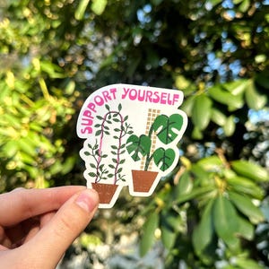Support Yourself Plant Sticker, houseplant sticker, motivational sticker, supportive sticker, plant sticker